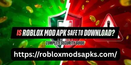 Is Roblox Mod APK Safe to Download? Complete Security Guide
